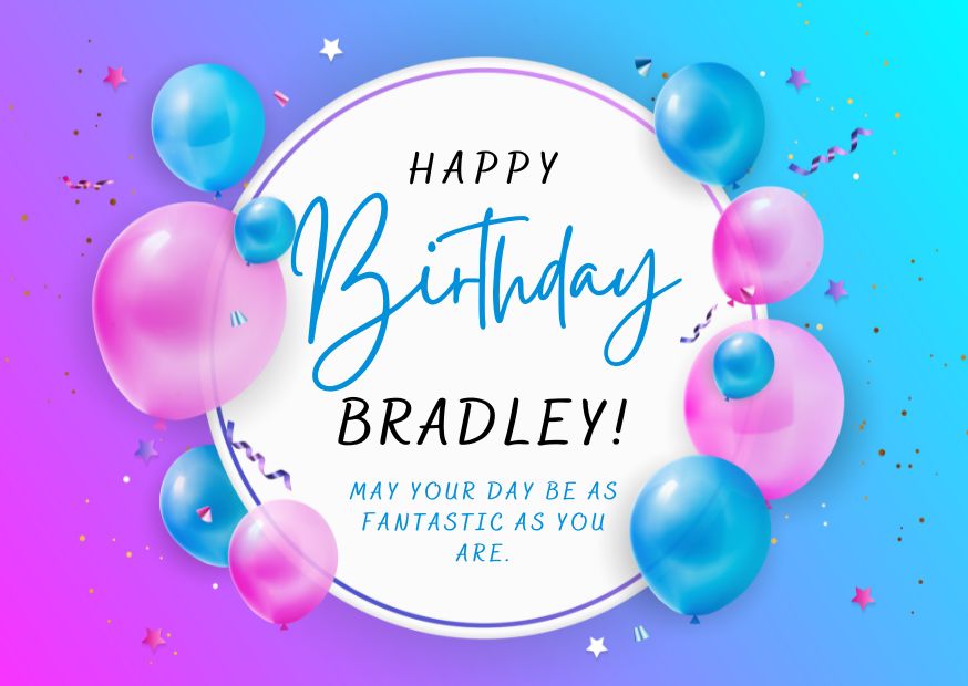 Happy Birthday Bradley