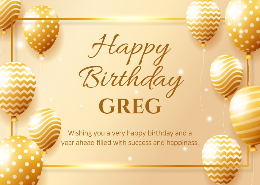 Happy Birthday Greg