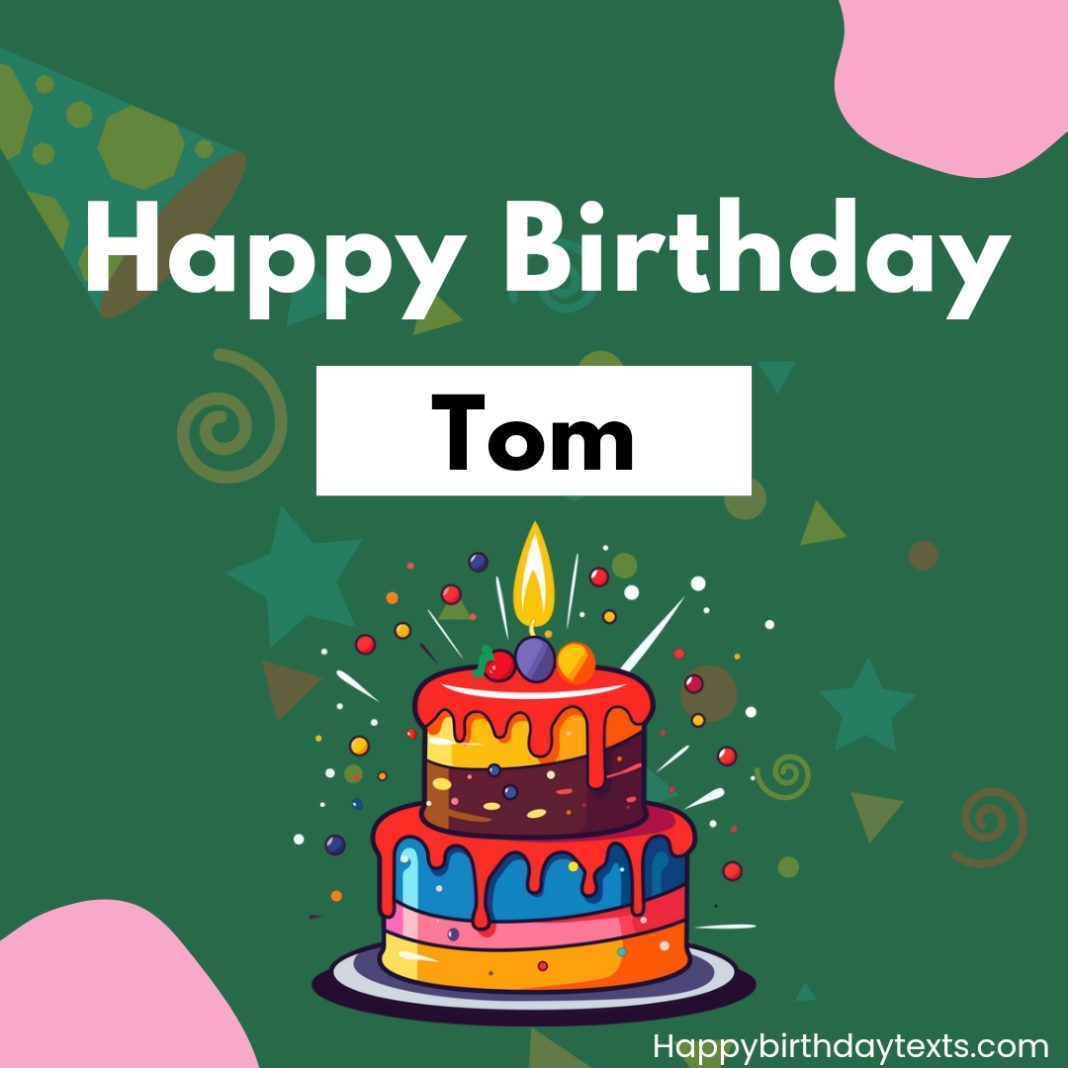 Beautifully Designed Happy Birthday Tom Image with a Cake